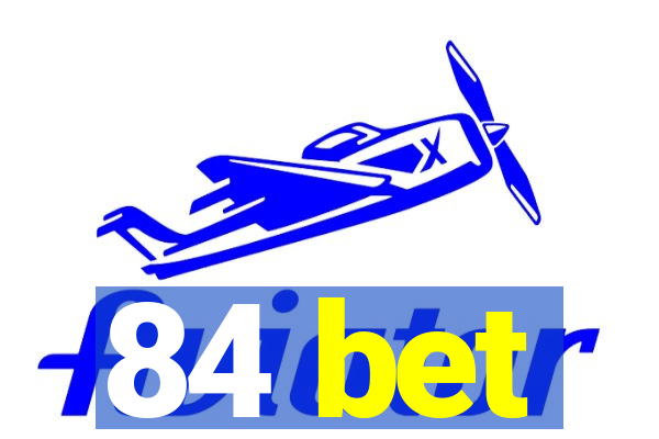 84 bet